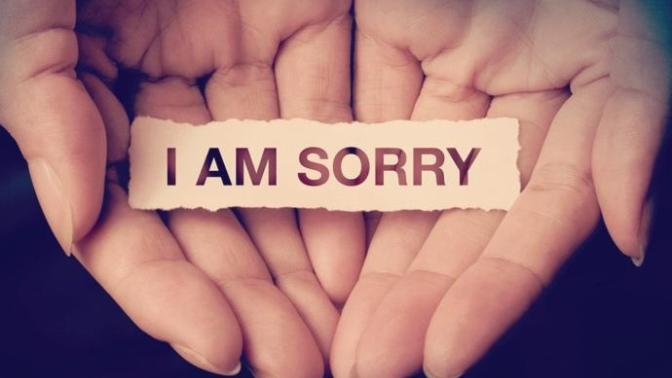 I'm sorry for the things I've said?