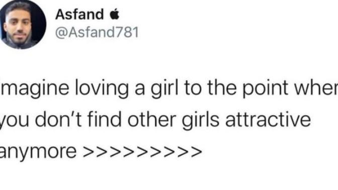 Is this a thing? Do you love your significant other so much that other people aren't as attractive to you?