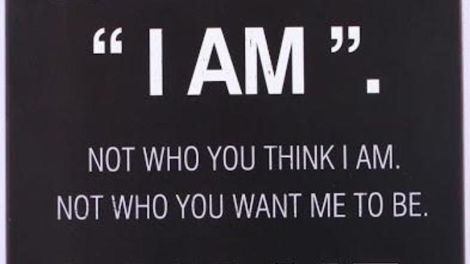 "I am who I am and what I am" what do you think of people saying this in the context of dating or being in a relationship?