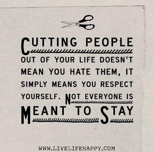 Do you find it easy to cut people out your life?