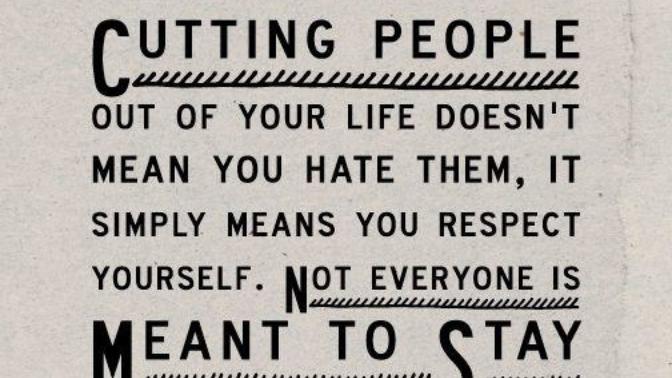 Do you find it easy to cut people out your life?