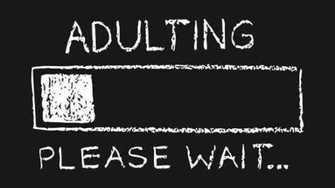 When and how did you realize you were an adult already?