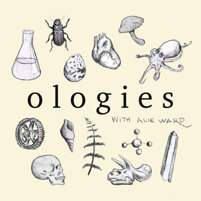 Ever listen to the Ologies podcast?