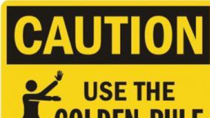 Do you believe in the Golden Rule and do you practice it?