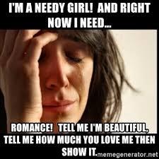 I’m attracted to needy girls?
