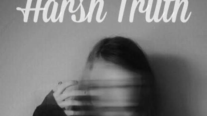 What harsh truths do you prefer to ignore?