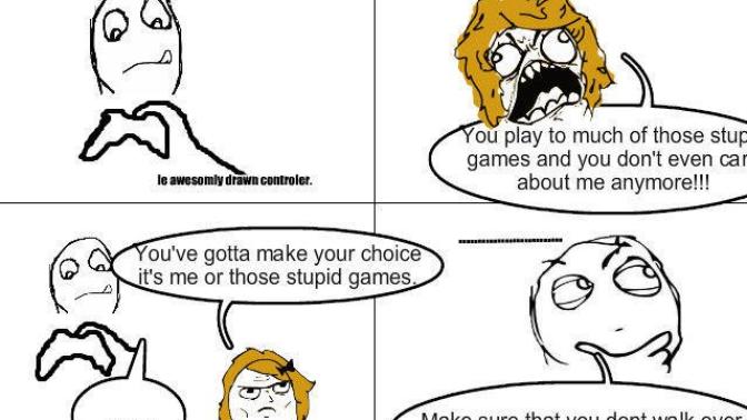 Guys, Guys have you faced making a decision between video games or girlfriend?