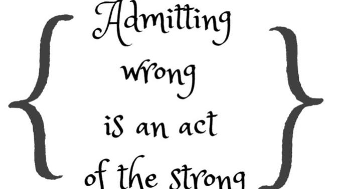 Is admitting when your're wrong a sign of strength?