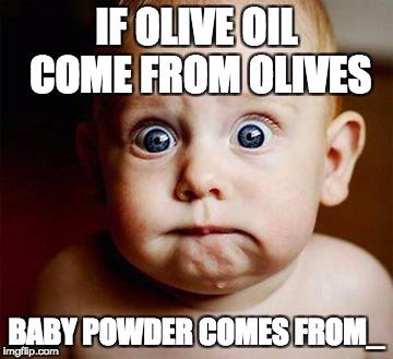 Are Baby powders made out of babies 🙄🥺 ?