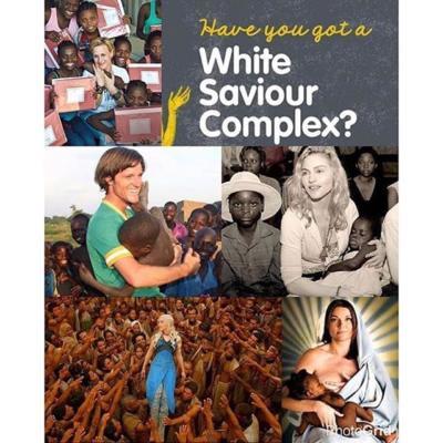 Being a White Saviour is it really a bad thing if so many people in the world need saving?