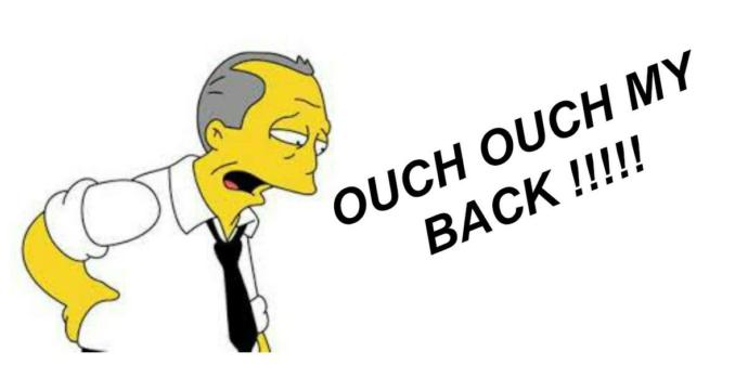 You ever had back problems?