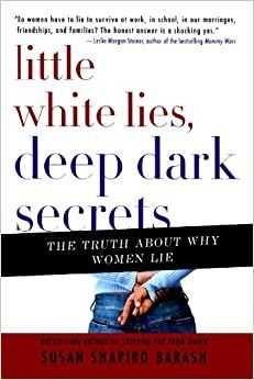 Is it true woman dont like telling Truth 2 them,IN CERTAIN THINGS?  I heard and watched like keep telling lies to them they believe and trust still??