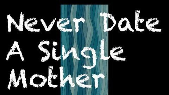 Should you date a single mother?