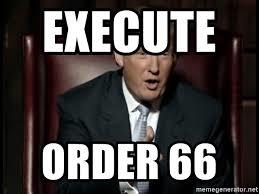 Trump!! With Twitter, MSM &other social media sites trying to undermine the US Government ahead of the election should Trump to execute Order 66?