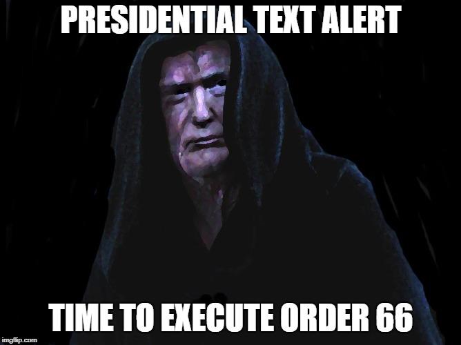 Trump!! With Twitter, MSM &other social media sites trying to undermine the US Government ahead of the election should Trump to execute Order 66?