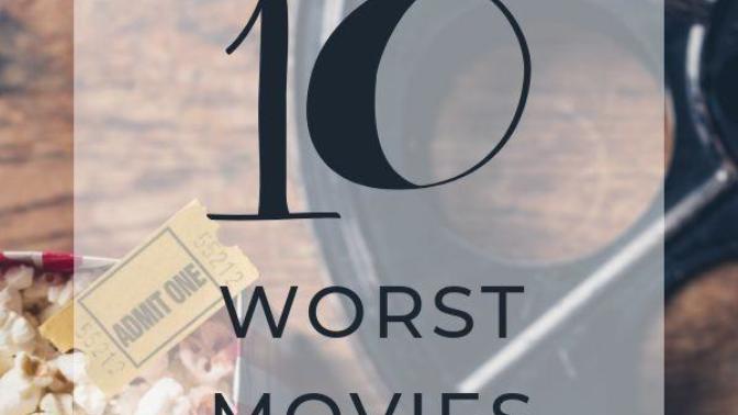 What's the worst movie you've ever watched?