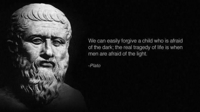 We can easily forgive a child who is afraid of the dark; the real tragedy of life is when men are afraid of the light. Thoughts/opinions/accurate?