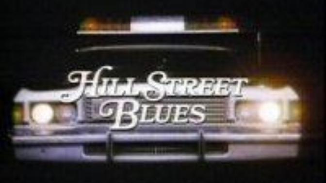Did you ever watch Hill Street Blues?