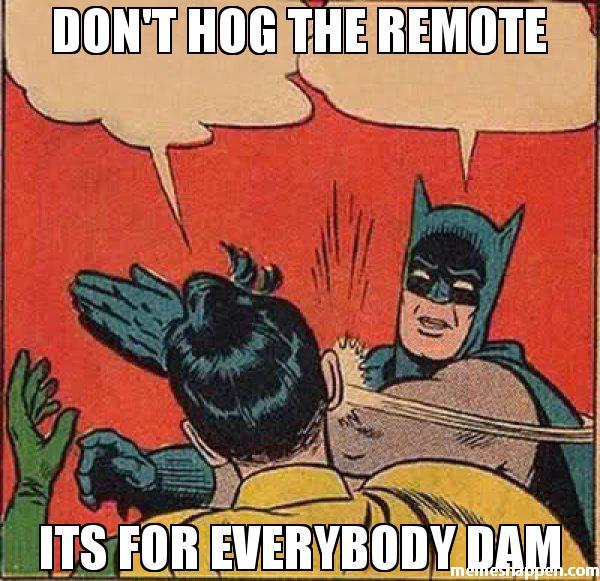 When guests come over, do you hand over the remote?