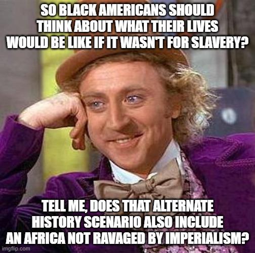 Question for people who ask what life would be like for Black Americans now if it wasnt for Slavery?