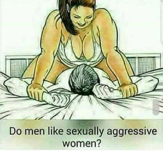 Do men like sexually aggressive women or do you prefer to be the initiator?