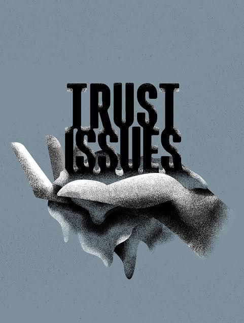 Do you have trust issues? how do you cope up with them?