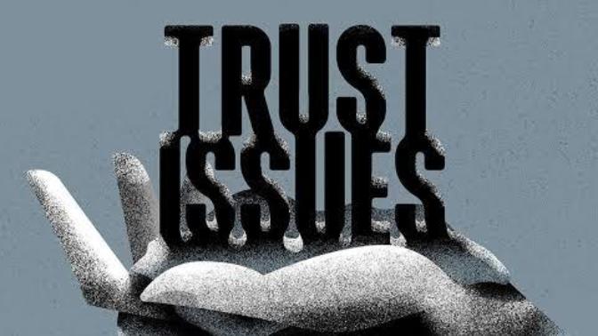 Do you have trust issues? how do you cope up with them?