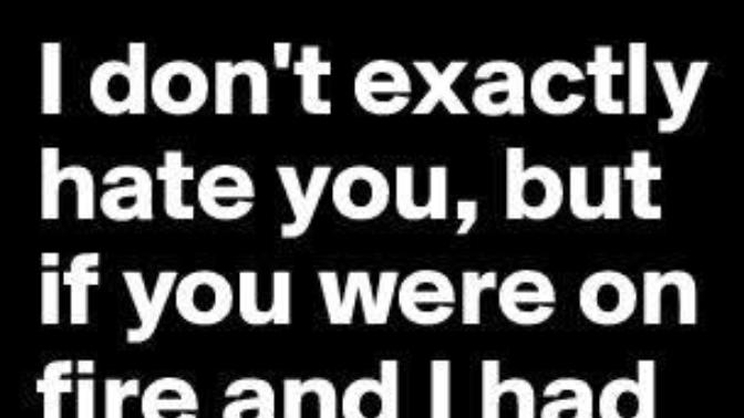 Do you hate me or love me? WWhat you think about below quote?