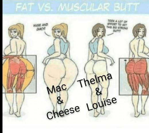Are Your Glutes More: Thelma & Louise Or Mac N Cheese?