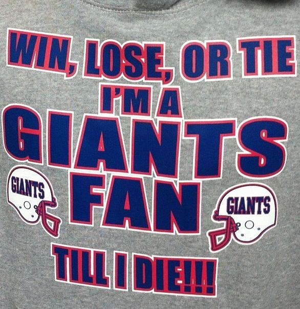 Win Lose or Tie, Im a Giants fan till I die t-shirt
