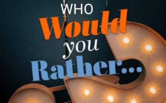 Who Would You A Rather?