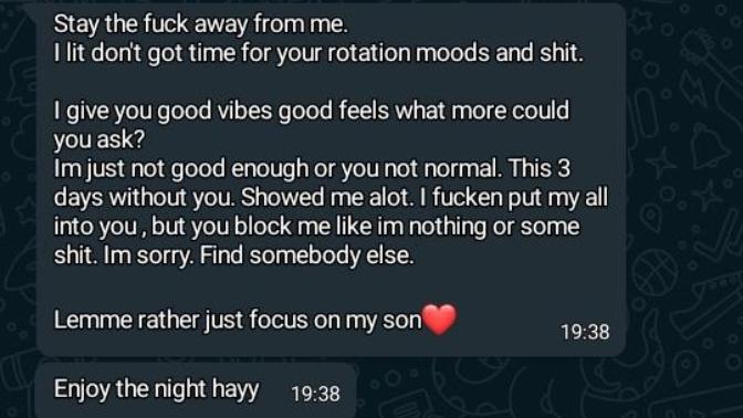It should of ended either way. My question is did he get fed up of me? I've never seen this side of him. How can he be mad if I block him?