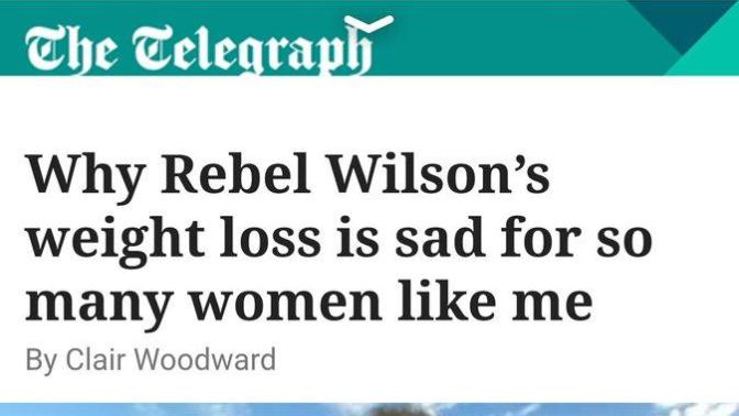 Why would somebody think that Rebel Wilson losing weight was a bad thing?