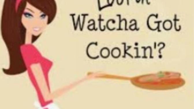 Hey good lookin... Whatcha got cookin?
