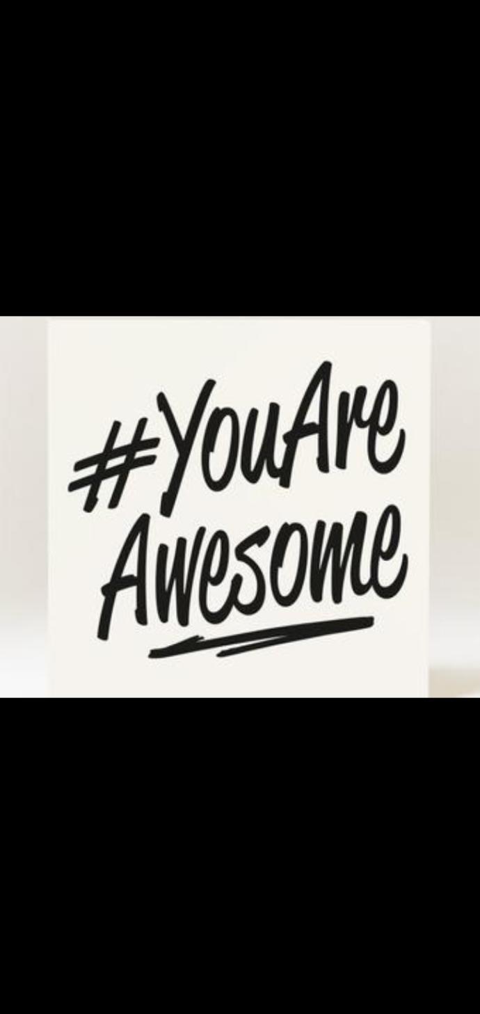 Has anyone told you today that you are?