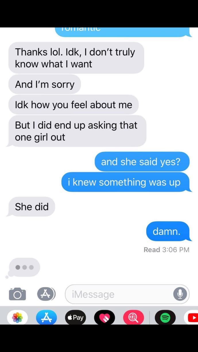 Why would this guy tell me there was something there just to ask out a girl irl?