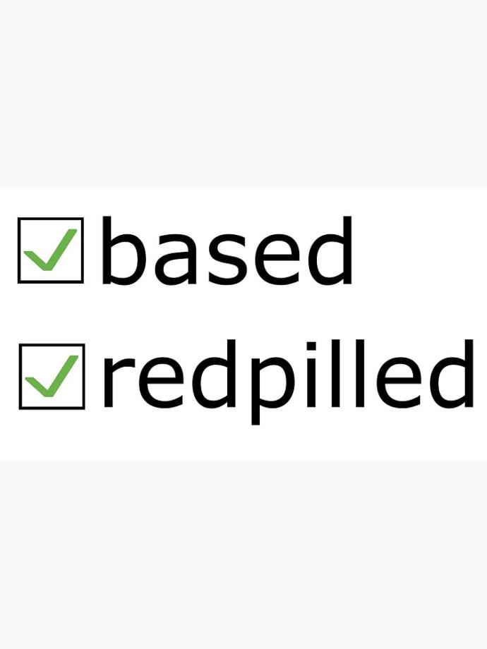 Are you based and redpilled?