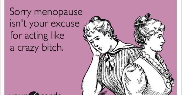 Is menopause even a good excuse to act crazy?