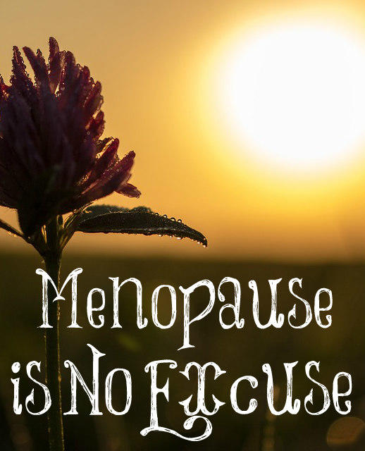 Is menopause even a good excuse to act crazy?