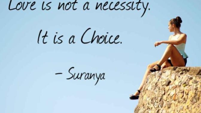 Do you believe love is a choice and not a necessity?