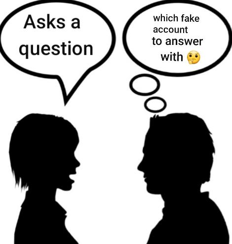If Just Talking To Yourself Is Considered Crazy, How Crazy Are People That Use Multiple Online Accounts To Interact With/Answer Their Own Question?