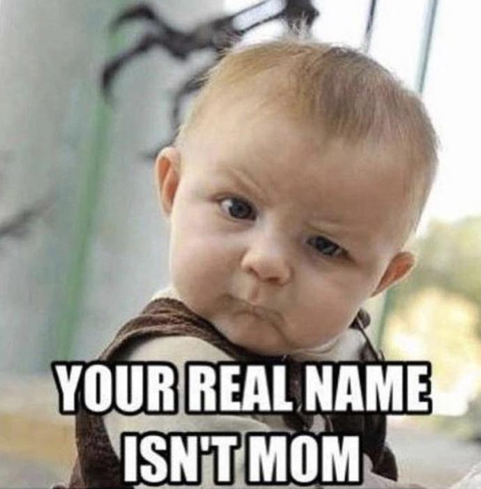 Do you have a friend who thinks they your mom?