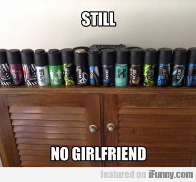 Is AXE a good enough deodorant to wear or is it too overrated? And what about going on a date with a woman?