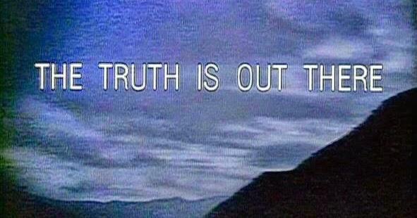 The Truth is Out There