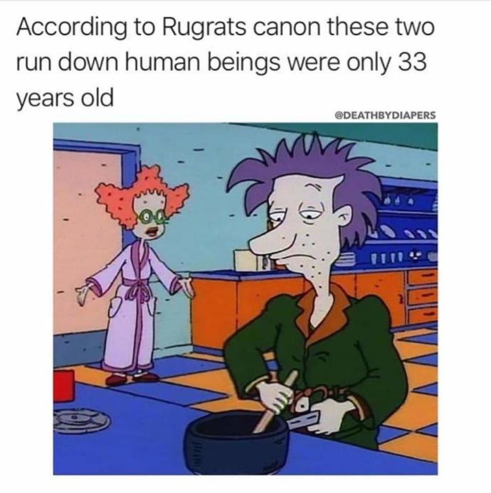 Hoe old were you when you found out Stu and Didi in Rugrats were 33 years old when they had Tommy?