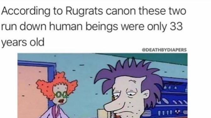 Hoe old were you when you found out Stu and Didi in Rugrats were 33 years old when they had Tommy?