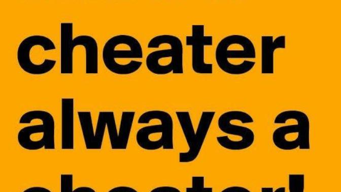 Do you believe Once a cheater, always a cheater?