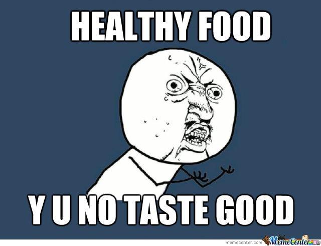 Healthy meals or snacks that you think are delicious?