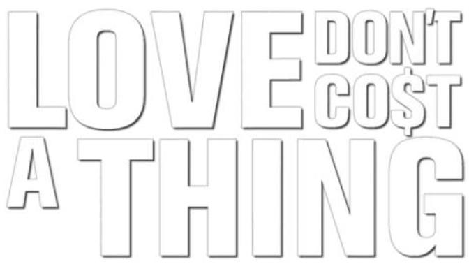 If love dont cost a thing, how come some of us can't afford it but also, if money is the root of all evil, is love evil?