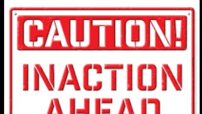 Do Some People Not Realize Inaction Is An Action? And Don't Actions, Even Inactions Speak Louder Than Words?